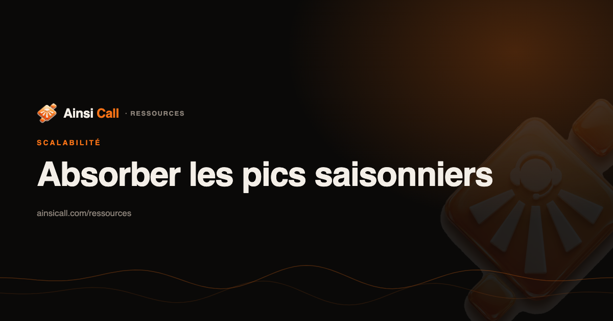Absorber les pics saisonniers sans surdimensionner
