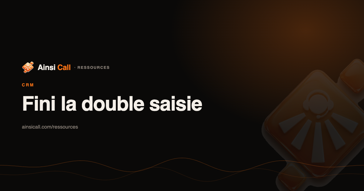CRM intégré à la téléphonie : la fin de la double saisie