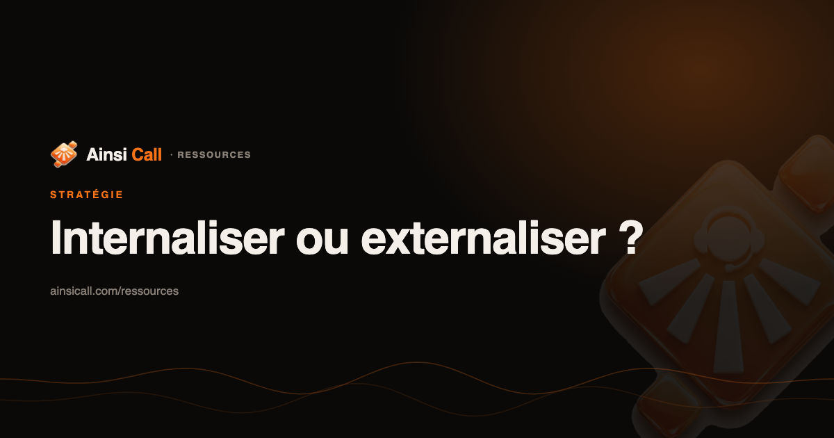 Internaliser ou externaliser son centre d'appels ?
