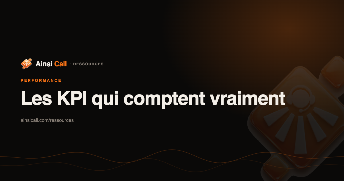Les KPI qui comptent vraiment dans un centre d'appels