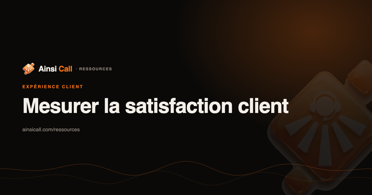 Mesurer la satisfaction juste après l'appel