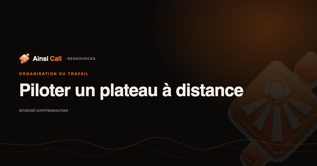 Le plateau distribué : piloter des conseillers à distance