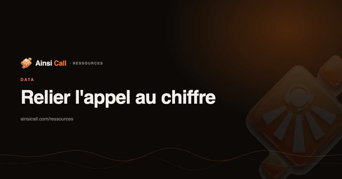 Relier chaque appel au chiffre d'affaires